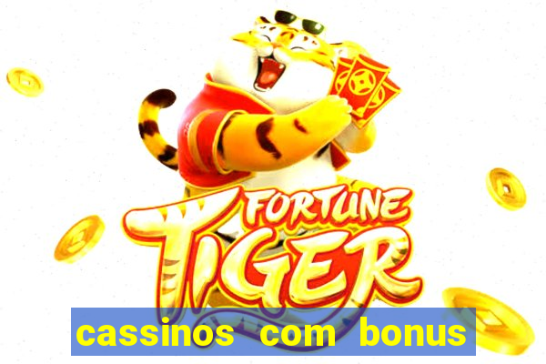 cassinos com bonus no cadastro