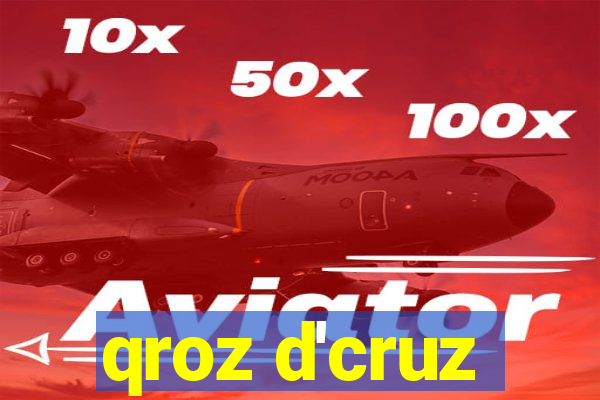 qroz d'cruz