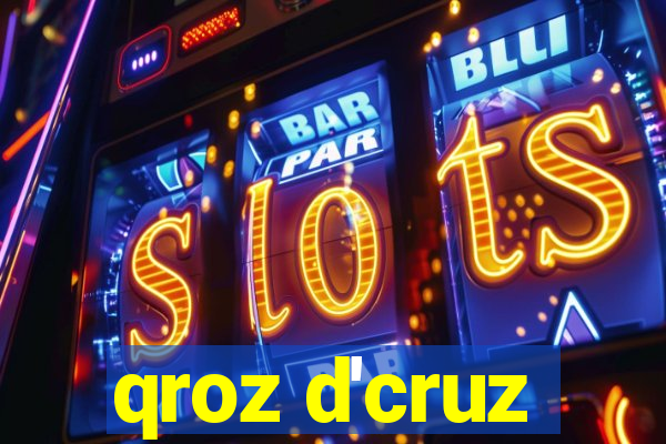 qroz d'cruz