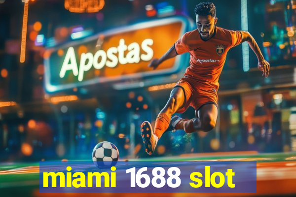 miami 1688 slot