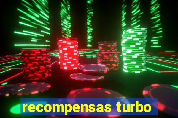 recompensas turbo