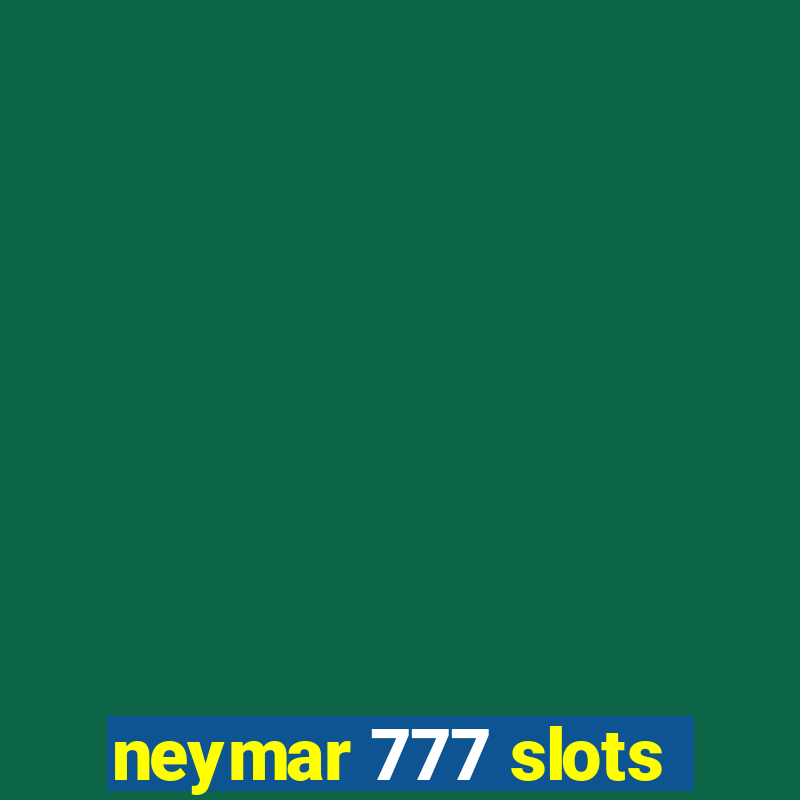 neymar 777 slots