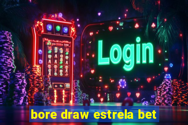 bore draw estrela bet