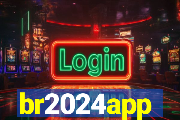 br2024app