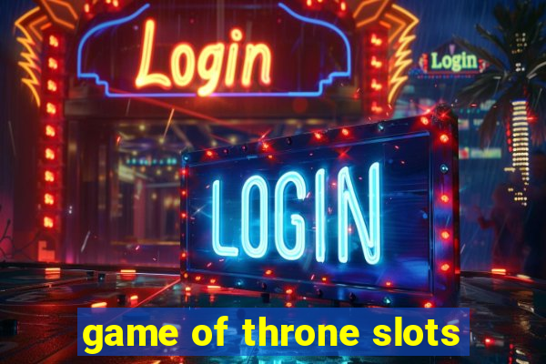 game of throne slots