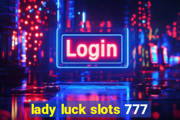 lady luck slots 777