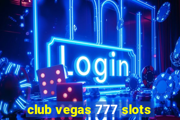 club vegas 777 slots