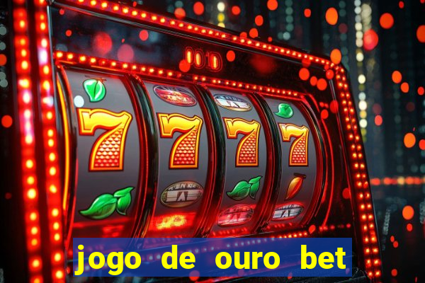 jogo de ouro bet codigo promocional