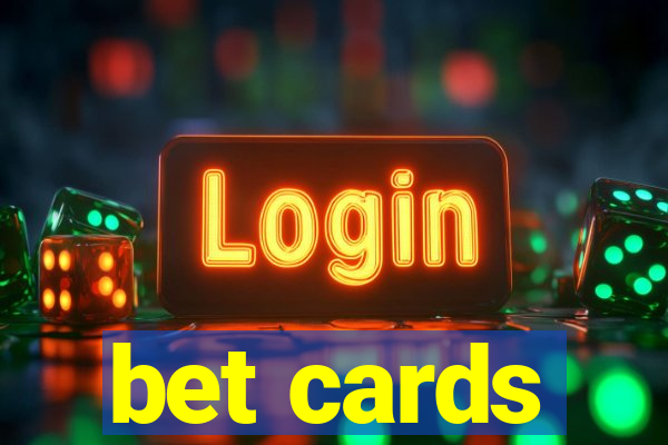 bet cards