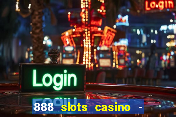 888 slots casino - ca?a níquel