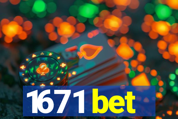 1671 bet