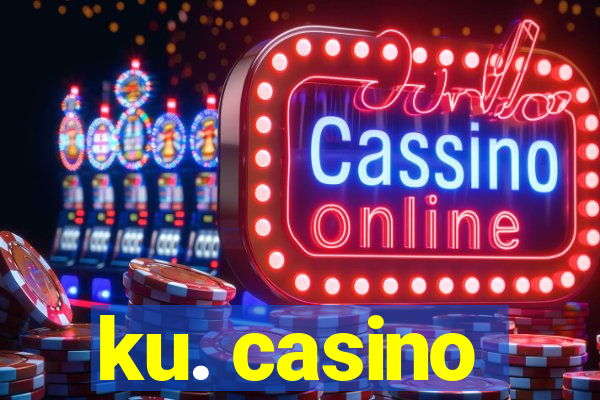 ku. casino