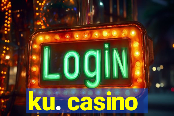 ku. casino