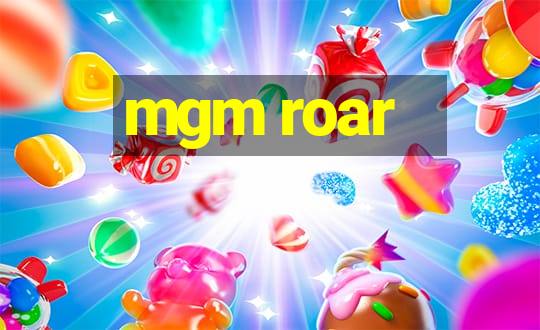 mgm roar