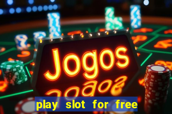 play slot for free no download