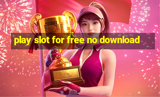 play slot for free no download