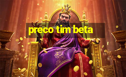 preco tim beta