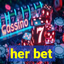 her bet