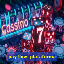 payflow plataforma de jogos