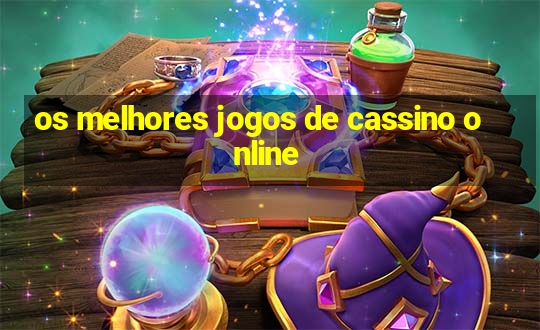 os melhores jogos de cassino online