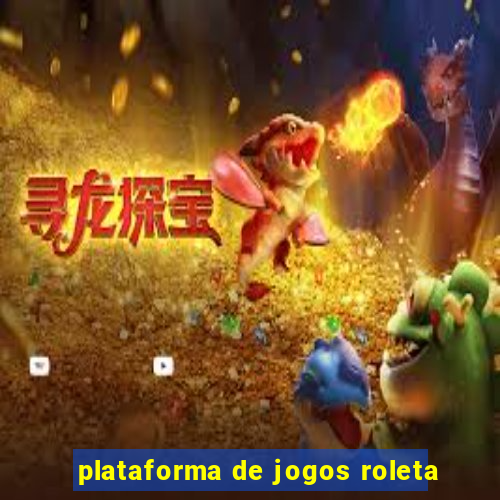 plataforma de jogos roleta