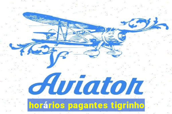 horários pagantes tigrinho