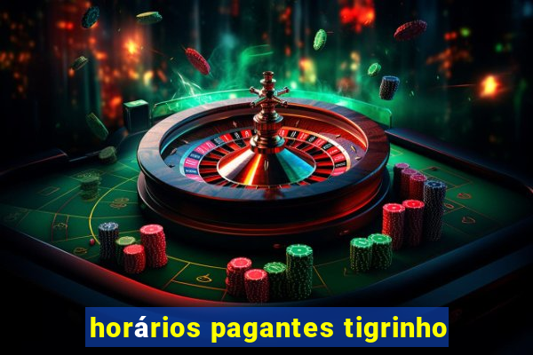 horários pagantes tigrinho