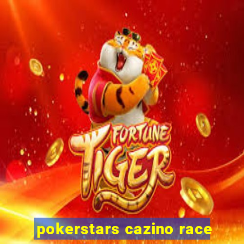 pokerstars cazino race