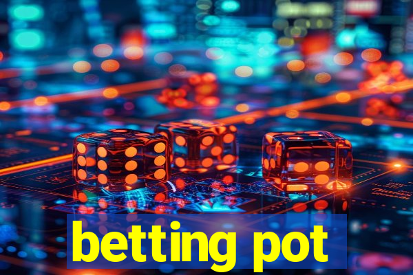 betting pot