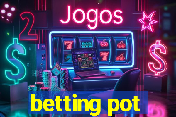 betting pot