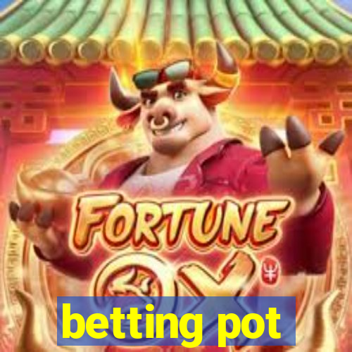 betting pot