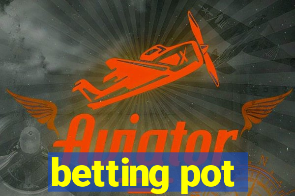 betting pot