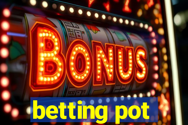 betting pot