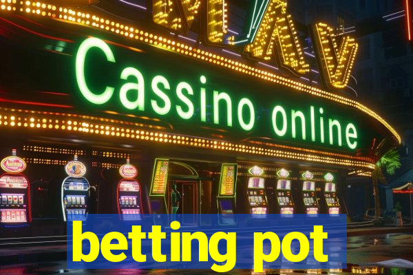 betting pot