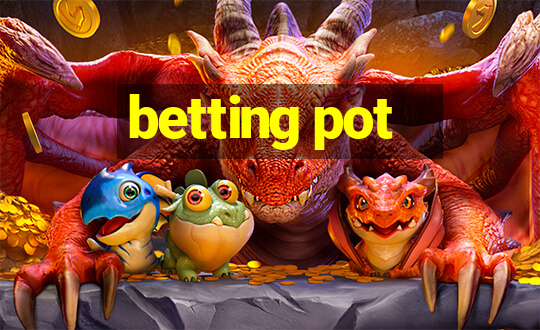 betting pot