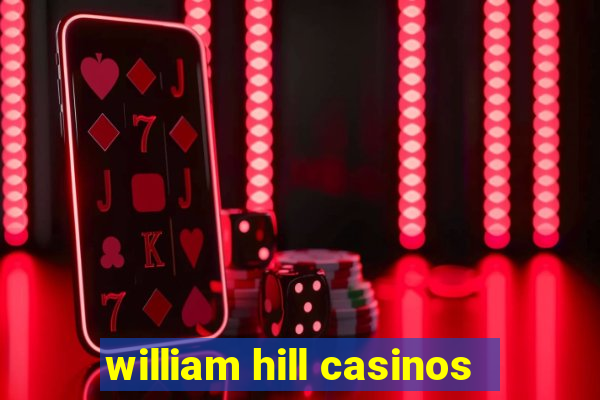 william hill casinos