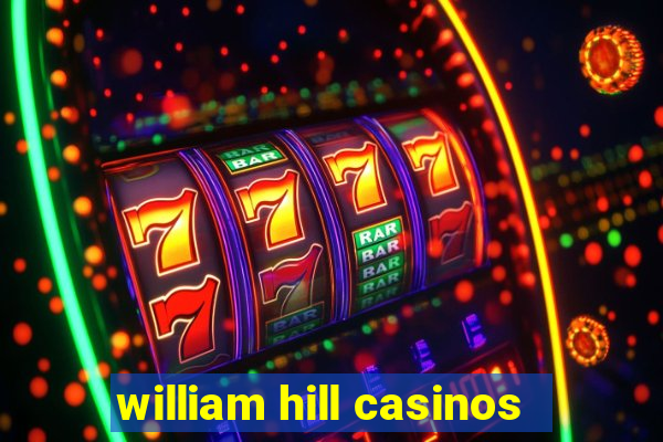 william hill casinos