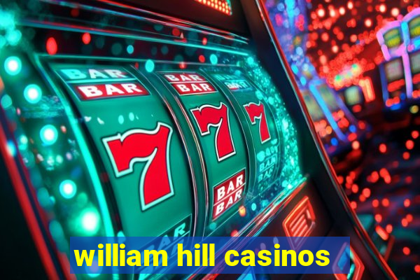 william hill casinos