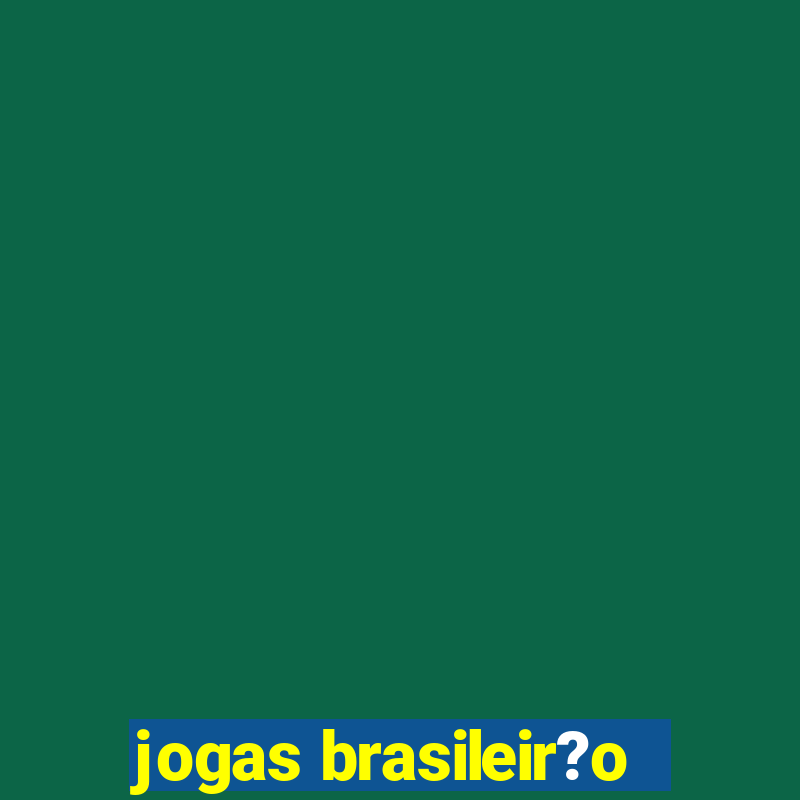 jogas brasileir?o