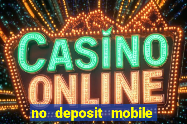 no deposit mobile casino bonus uk