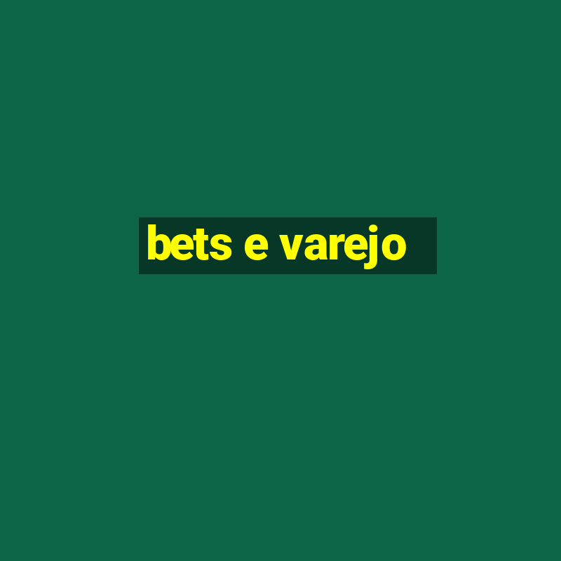 bets e varejo