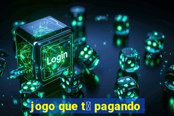 jogo que t谩 pagando