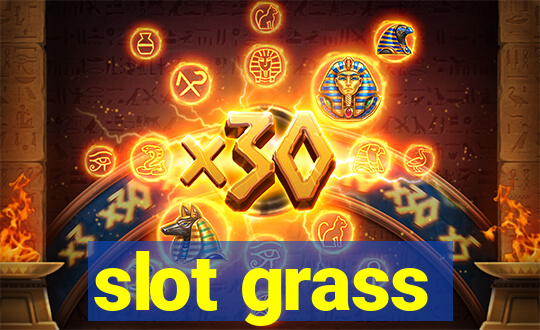 slot grass