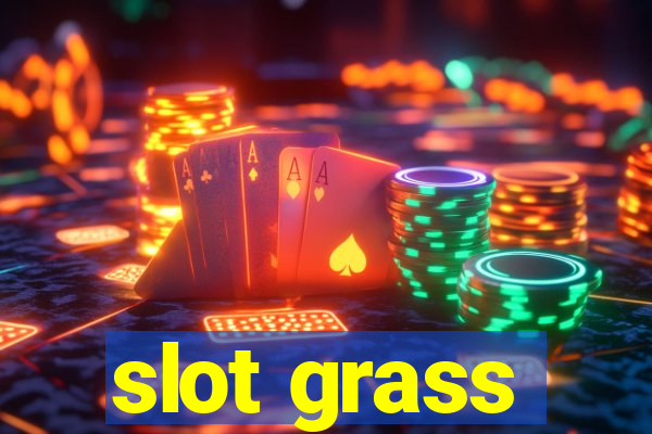 slot grass