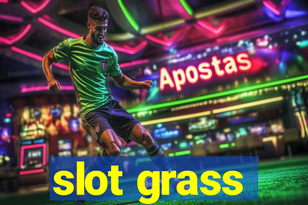 slot grass