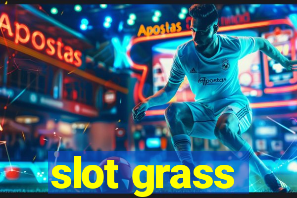 slot grass