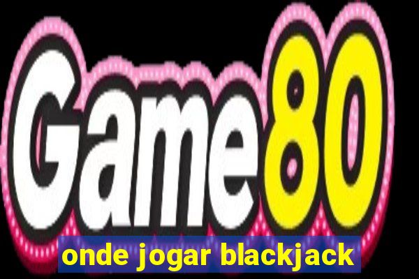 onde jogar blackjack