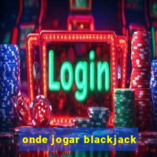 onde jogar blackjack