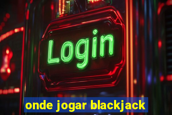 onde jogar blackjack