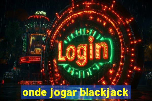 onde jogar blackjack